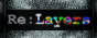 Badge of Cross's latest webcomic, Re:Layers. It shows a static background with a 'Re:Layers' text on top.