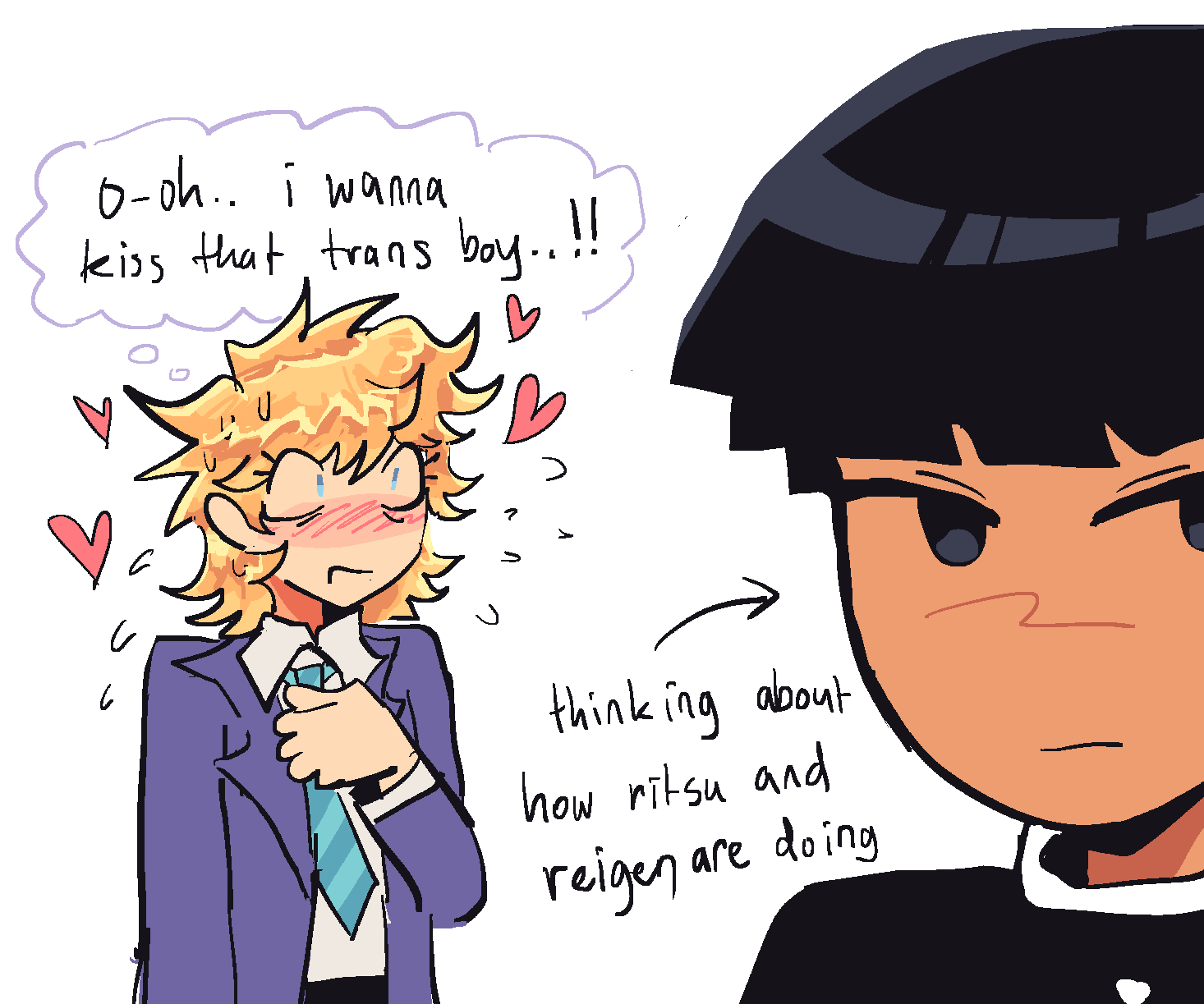 ID: a now transmasculine teru, looking at a distracted mob and says o-oh.. i wanna kiss that trans boy..!! in his mind. with hearts surrounding him. he is excessively sweating and nervous in the drawing. there is an arrow pointing at mob which simply says thinking about how ritsu and reigen are doing. /end id