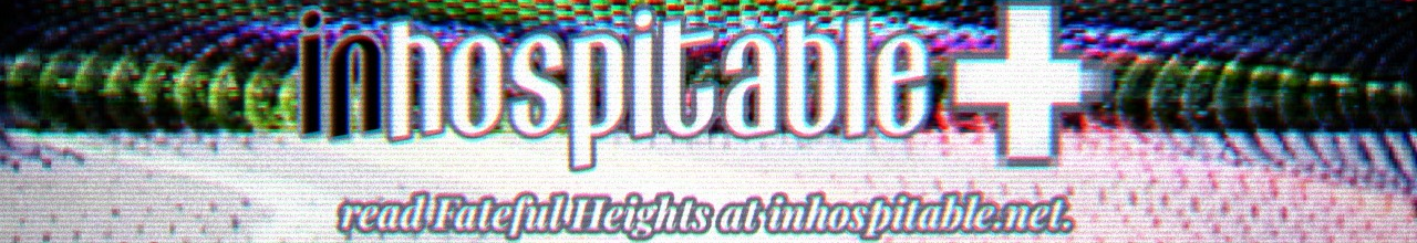 inhospitable - read Fateful Heights at inhospitable.net