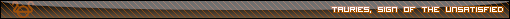 Userbar that reads "Tauries, Sign of the Unsatisfied" with the Tauries symbol on it.