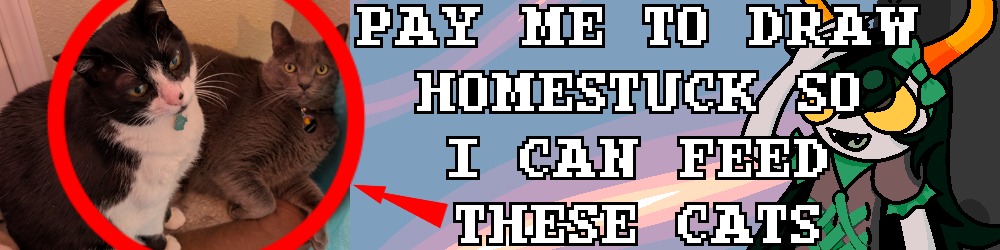 image with my cats in a clickbait red circle that says "PAY ME TO DRAW HOMESTUCK SO I CAN FEED THESE CATS"