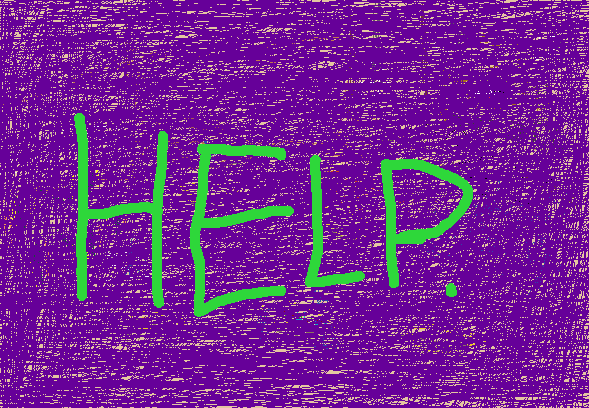 The purple scribble grows larger again. Bright green handwriting says: HELP.