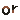 or