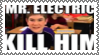 mr electric kill him!