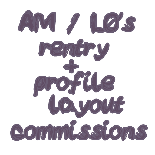 AM or LO's rentry and profile layout commissions