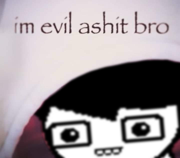 picture of john egbert saying "im evil ashit bro"