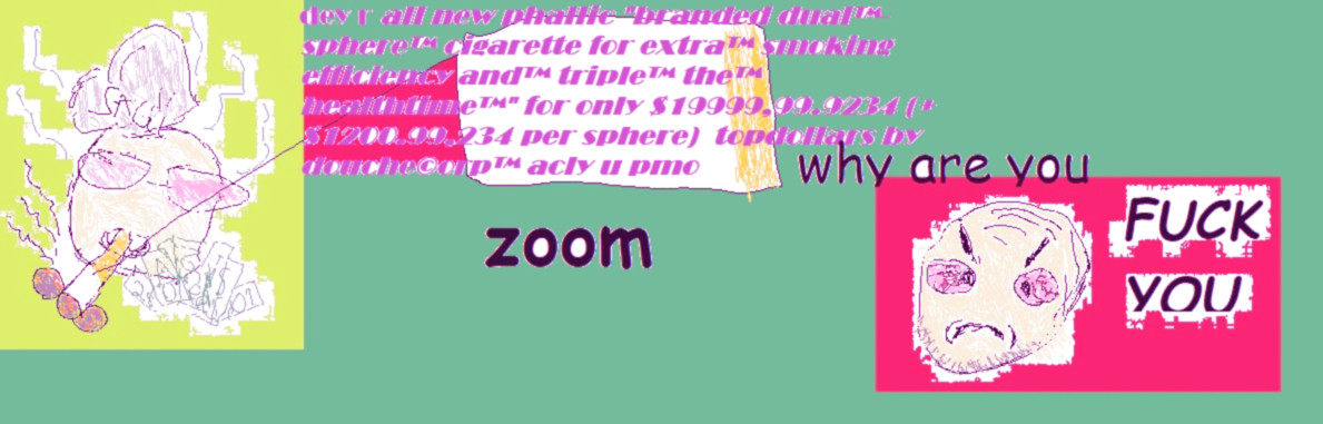 ok so basically im not that terrible its an "all new phallic "branded dual™-sphere™ cigarette for extra™ smoking efficiency and™ triple™ the™ healthtime™" for only $19999,99.9234 (+$1200.99,234 per sphere)  topdollars by douche©orp™" that richass has with him