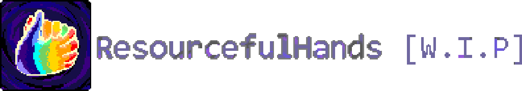 ResourcefulHands [W.I.P]