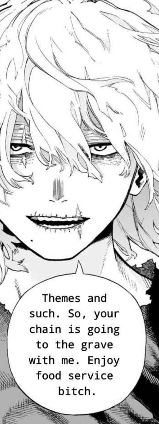 Themes and such. So, your chain is going to the grave with me. Enjoy food service bitch.