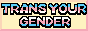 trans your gender button