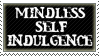 mindless self indulgence