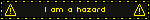 i am a hazard