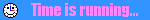 time is runnign out