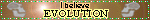 i believe evolution