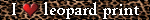 i love leopard print