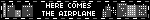here comes the airplane