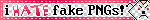 i hate fake pngs