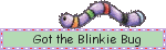 got the blinkie bug