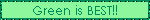 green is best