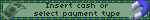 insert cash or select payment type