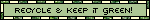 recycle and keep it green