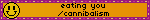 eating you /cannibalism
