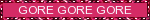 gore gore gore