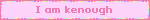 i am kenough
