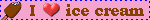 i love ice cream
