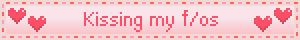 kissing my f/os