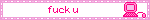 fuck u