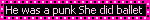 he was a punk she did ballet