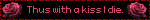 thus with a kiss i die