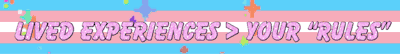 lived experiences>your rules