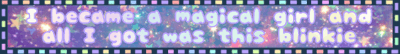i became a magical girl and all i got was this blinkie