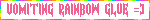 vomiting rainbow glue
