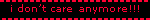 i dont care anymore