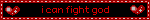 i can fight god