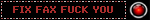 fix fax fuck you
