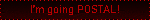 im going postal