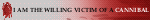 i am the willing victim of a cannibal