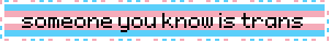 someone you know is trans