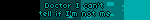 doctor i cant tell if im not me