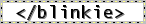 blinkie end tag