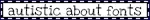 autistic about fonts