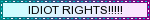 idiot rights