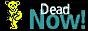 dead now