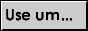 use um