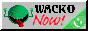 wacko now