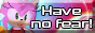 have  no fear